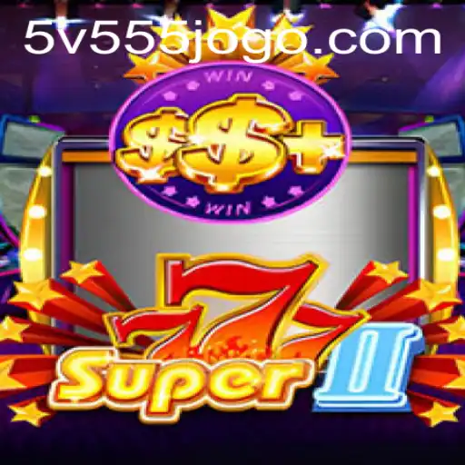 Discover the Thrilling World of Super777II: Your Guide to Winning Big with 5V555.COM
